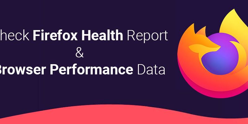 How to Check Firefox Health Report & Browser Performance Data